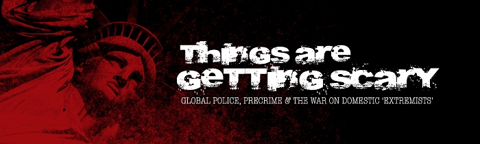 Things Are Getting Scary: Global Police, Precrime and the War on Domestic ‘Extremists’