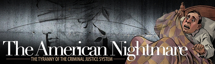The American Nightmare: The Tyranny of the Criminal Justice System