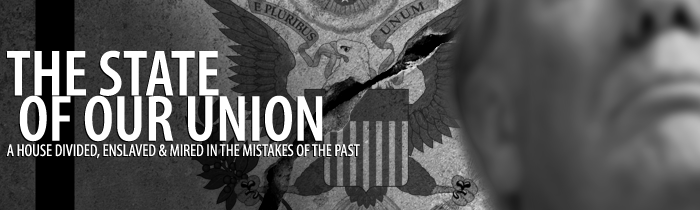 The State of Our Union: A House Divided, Enslaved & Mired in the Mistakes of the Past