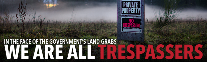 We’re All Trespassers Now in the Face of the Government’s Land Grabs