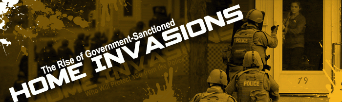 Who Will Protect You from the Police? The Rise of Government-Sanctioned Home Invasions